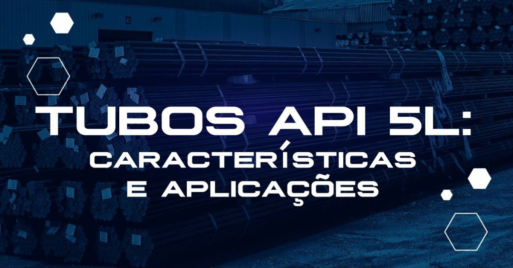 Tubos API 5L: características e aplicações