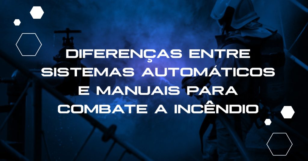Diferenças entre sistemas automáticos e manuais de combate a incêndio - Motta