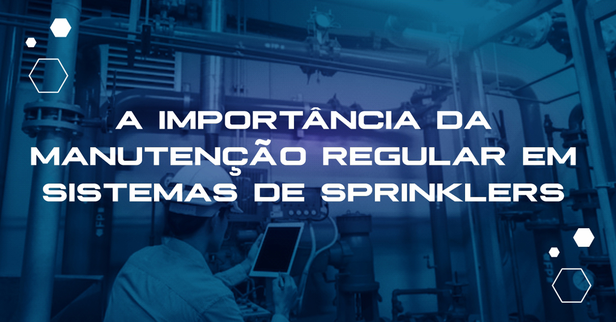 A importância da manutenção regular em sistemas de sprinklers